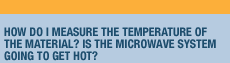 How Do I Measure The Temperature Of The Material? Is The Microwave System Going To Get Hot?